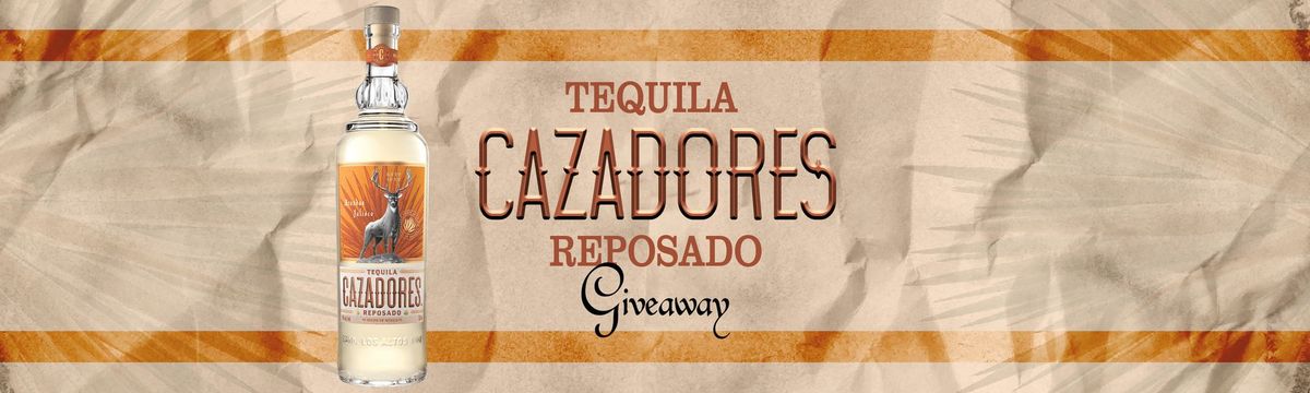 Cazadores Reposado Tequila Giveaway
