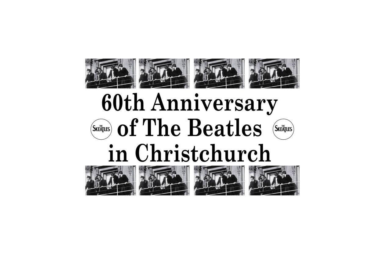 The Skeatles present The 60th anniversary of The Beatles Christchurch concert.