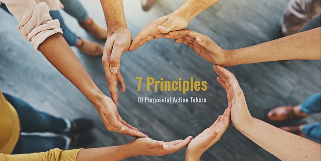 7 Principles Of Purposeful Action Takers