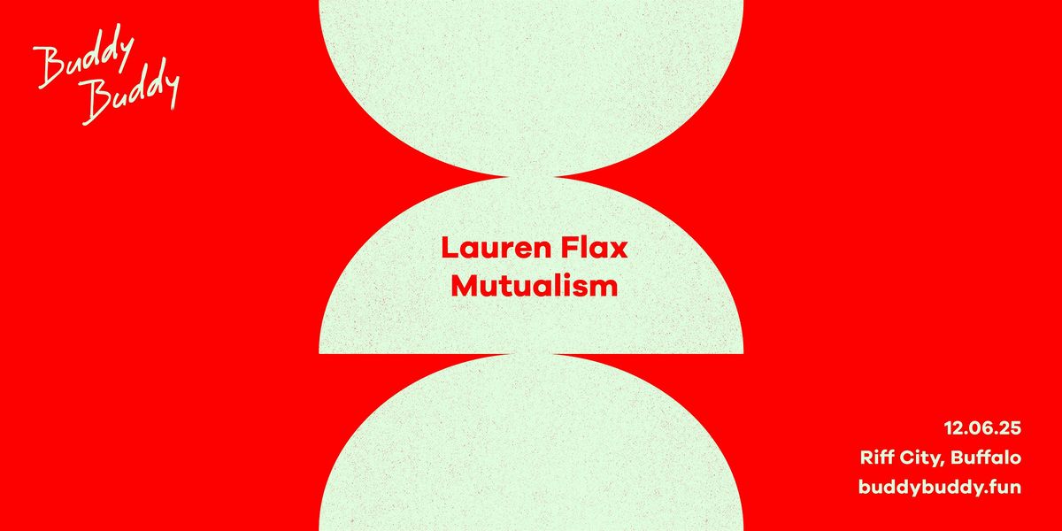 Buddy Buddy 7 Year Anniversary with Lauren Flax & Mutualism