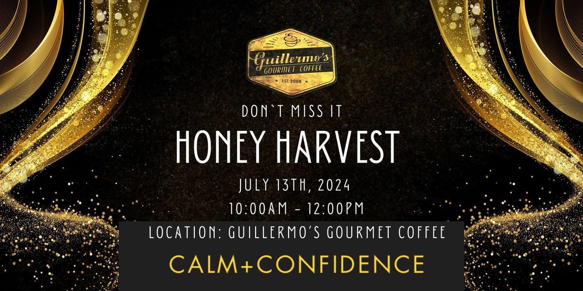 Meet the Maker: Calm + Confidence - \u201cHoney Harvest\u201d at Guillermo's Gourmet Coffee