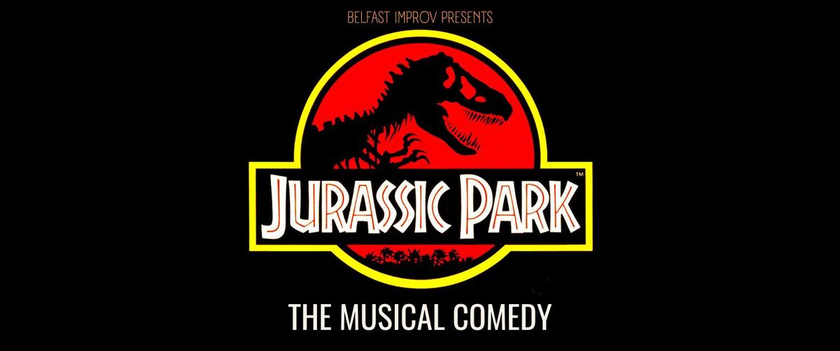 Jurassic Park - The Musical Comedy (Belfast)