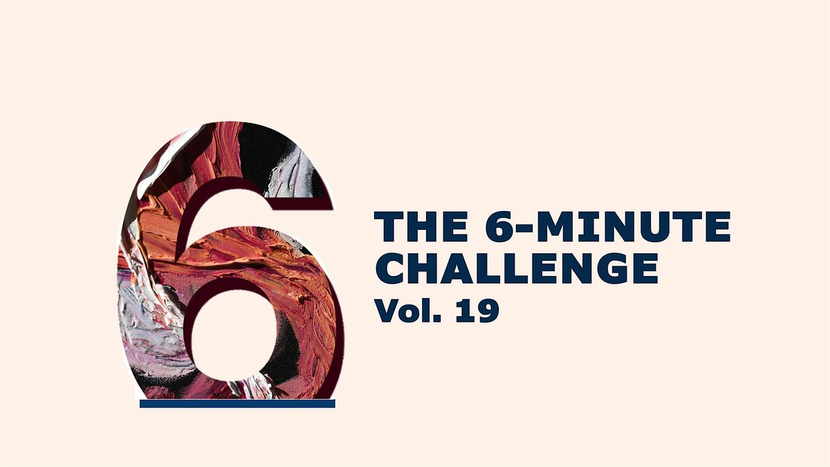 The 6-Minute Challenge, Vol 19