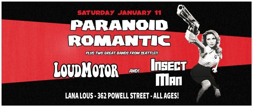 Paranoid Romantic\/Loudmotor(Seattle)\/Insect Man(Seattle )