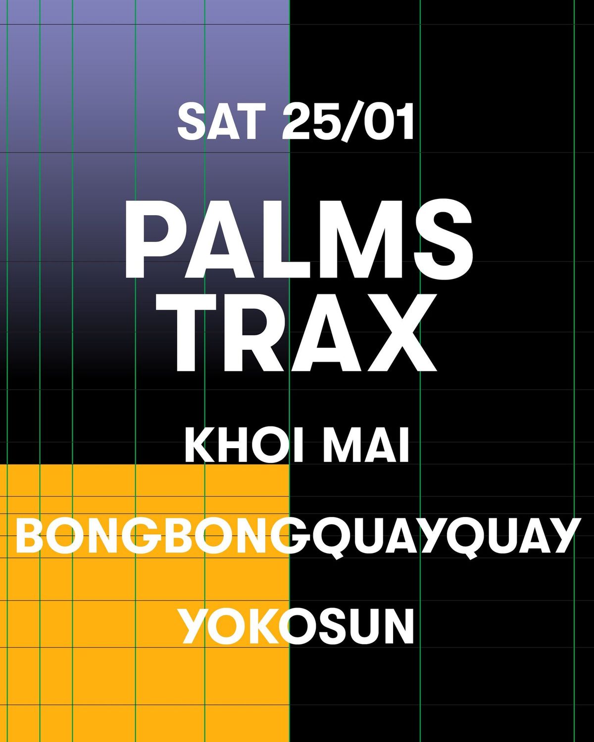 Saturday 25 \/\/ Palms Trax, Khoi Mai, Yokosun, BongBongQuayQuay