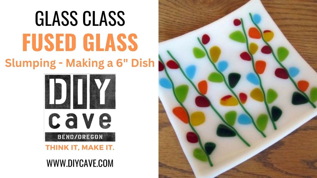 Fused Glass 101 - Slumping Make a 6" Dish