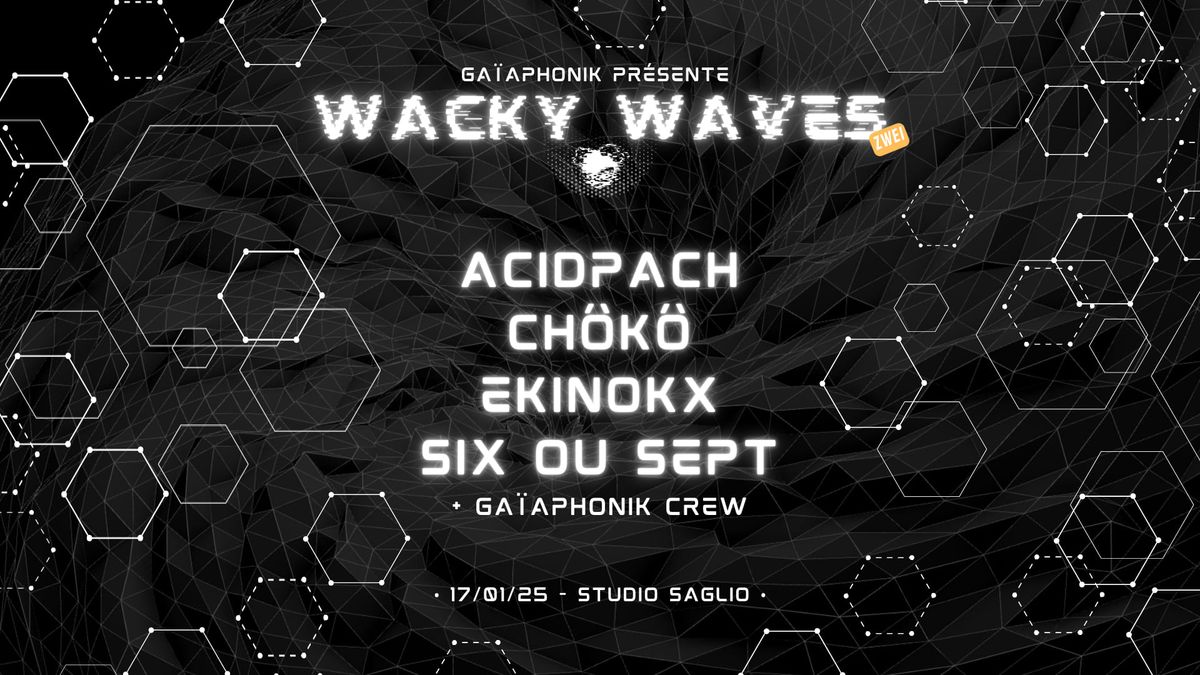  \u3030\ufe0f WACKY WAVES #2 \u3030\ufe0f ACIDPACH\u2022CH\u00d4K\u00d4\u2022EKINOKX\u2022SIX OU SEPT