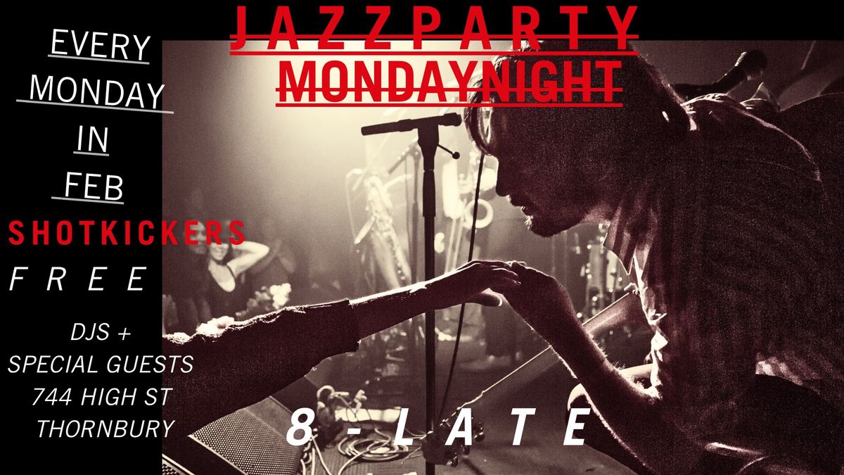 JAZZPARTY MONDAY NIGHTS SHOTKICKERS 