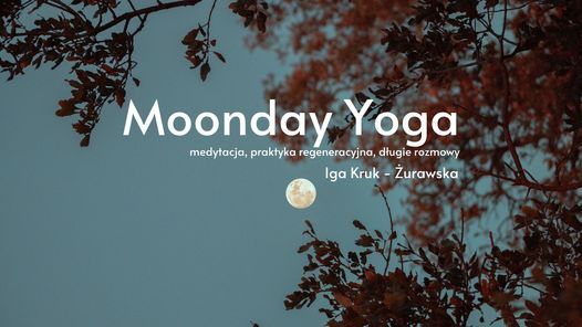 Moonday Yoga - praktyka regeneracyjna + pogaduchy