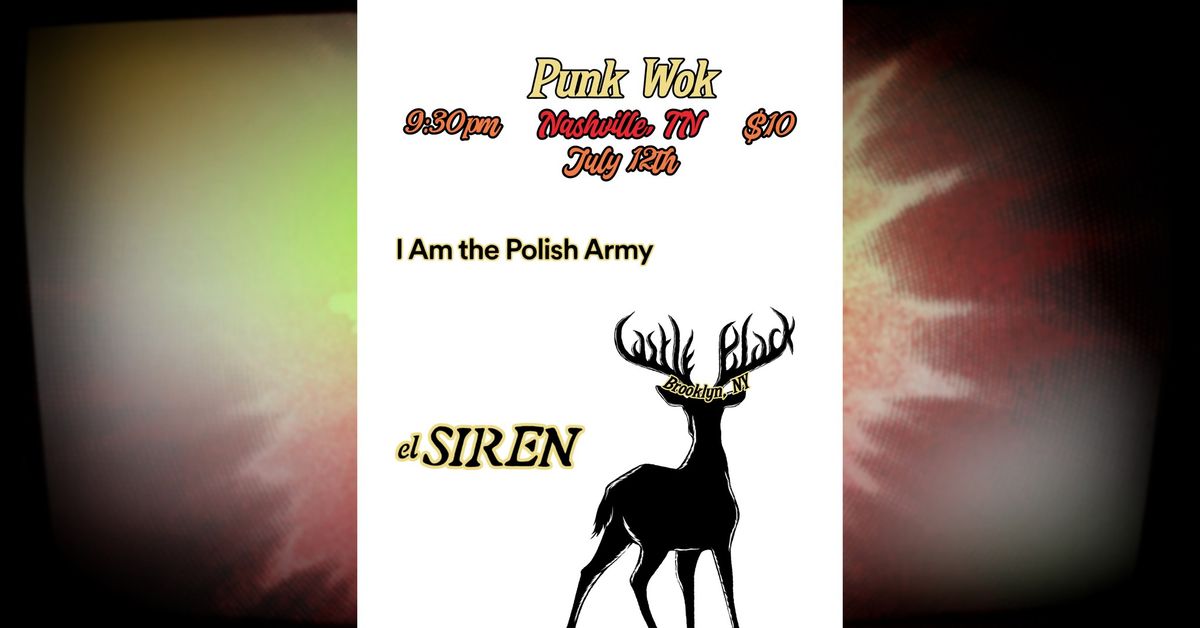 CASTLE BLACK (NYC) \/\/ I AM THE POLISH ARMY \/\/ EL SIREN @ Punk Wok