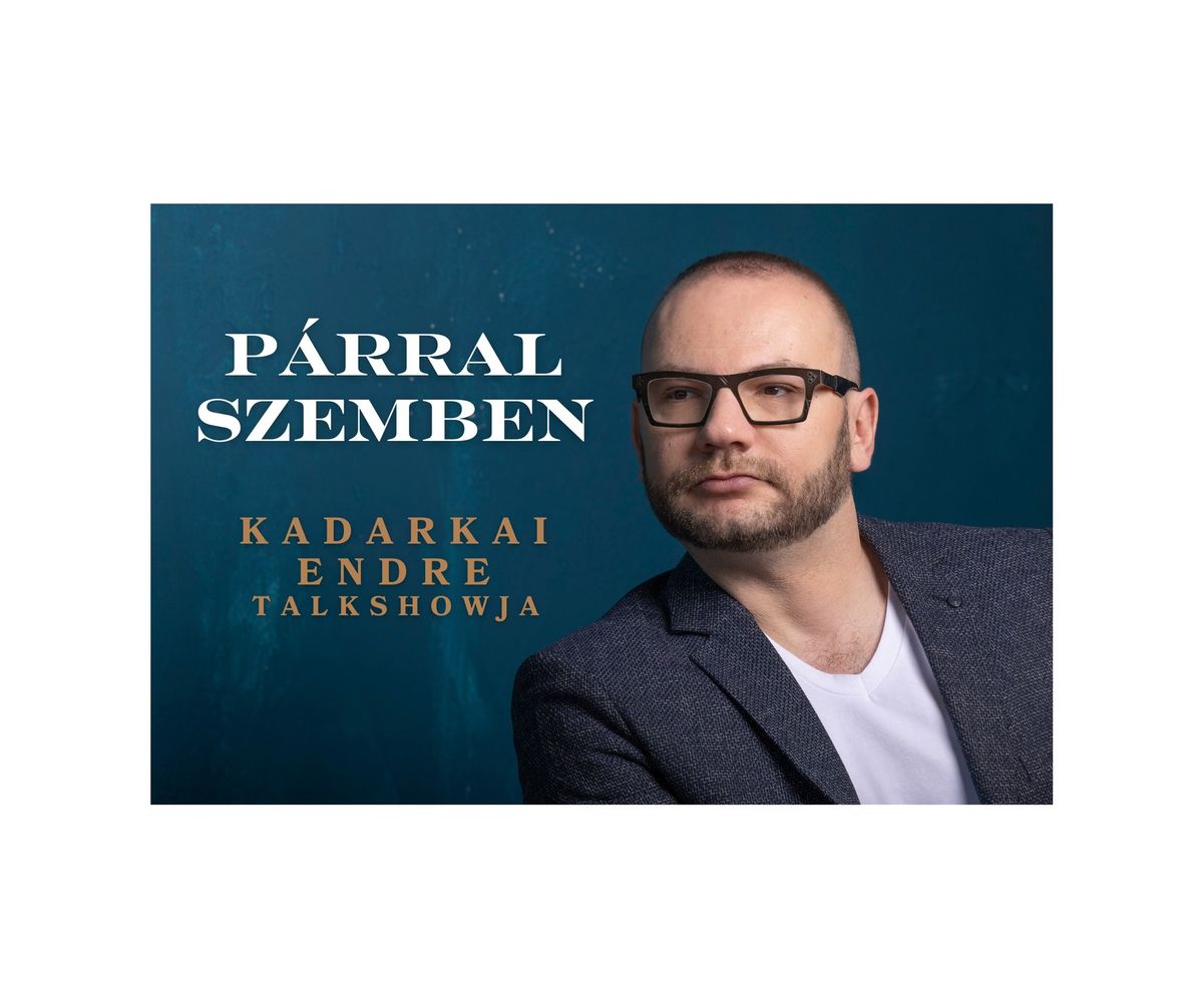 P\u00c1RRAL SZEMBEN - Kadarkai Endre talkshow-ja