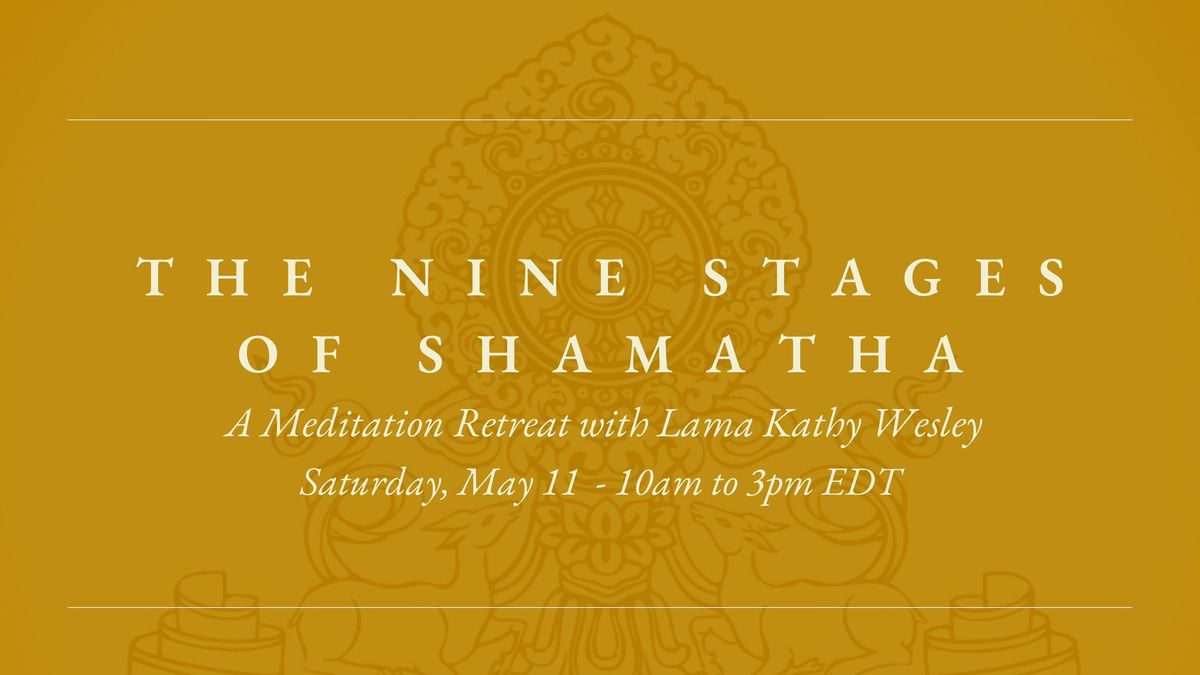 The Nine Stages of Shamatha: A Meditation Retreat with Lama Kathy Wesley
