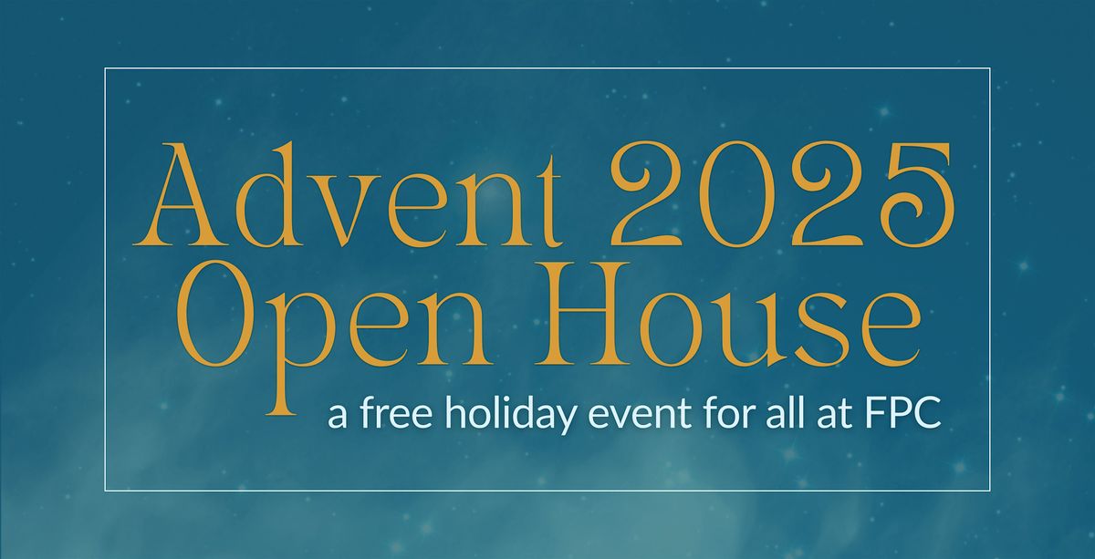 Advent Open House