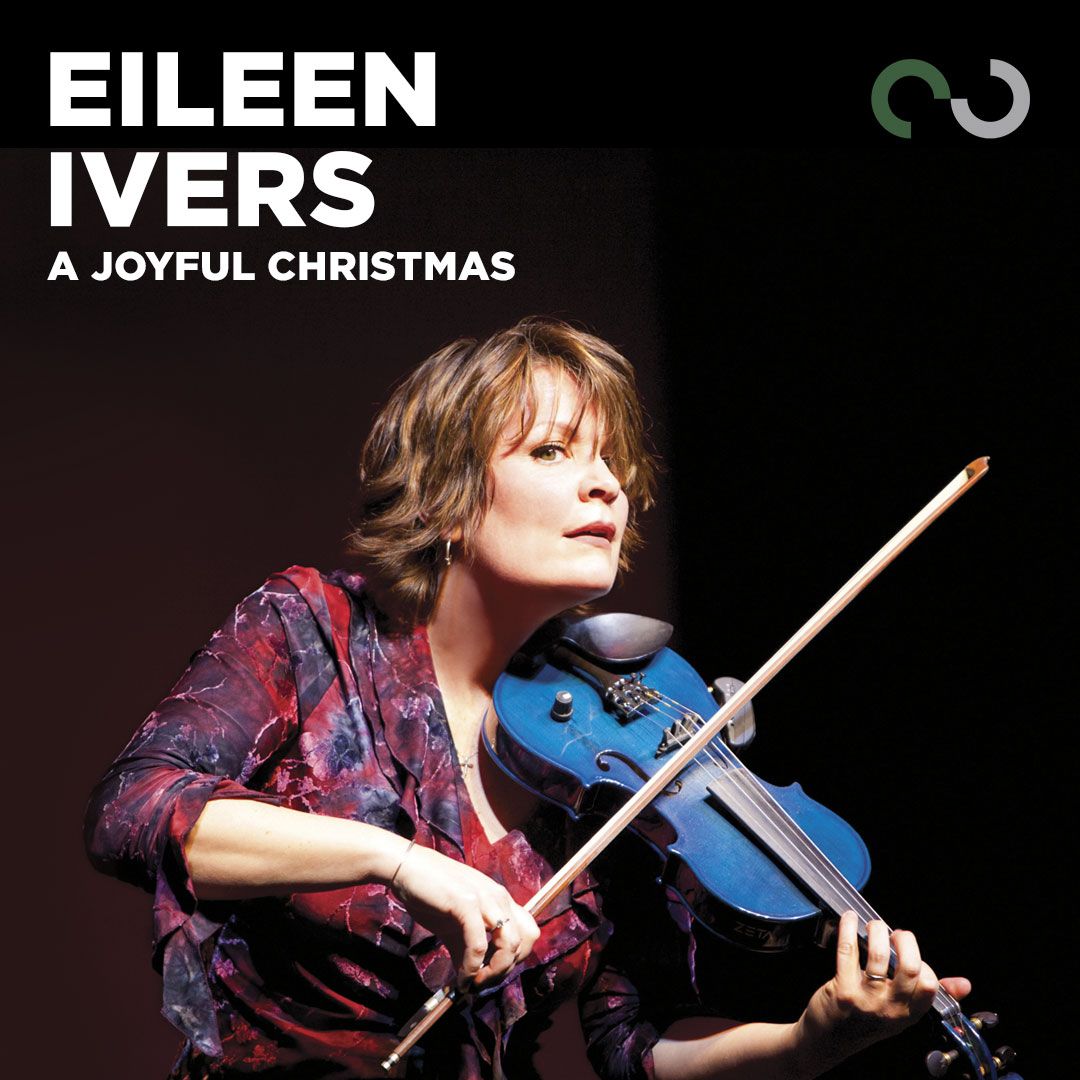 Eileen Ivers' A Joyful Christmas