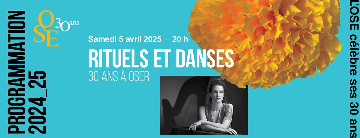 Rituels et danses: 30 ans \u00e0 oser