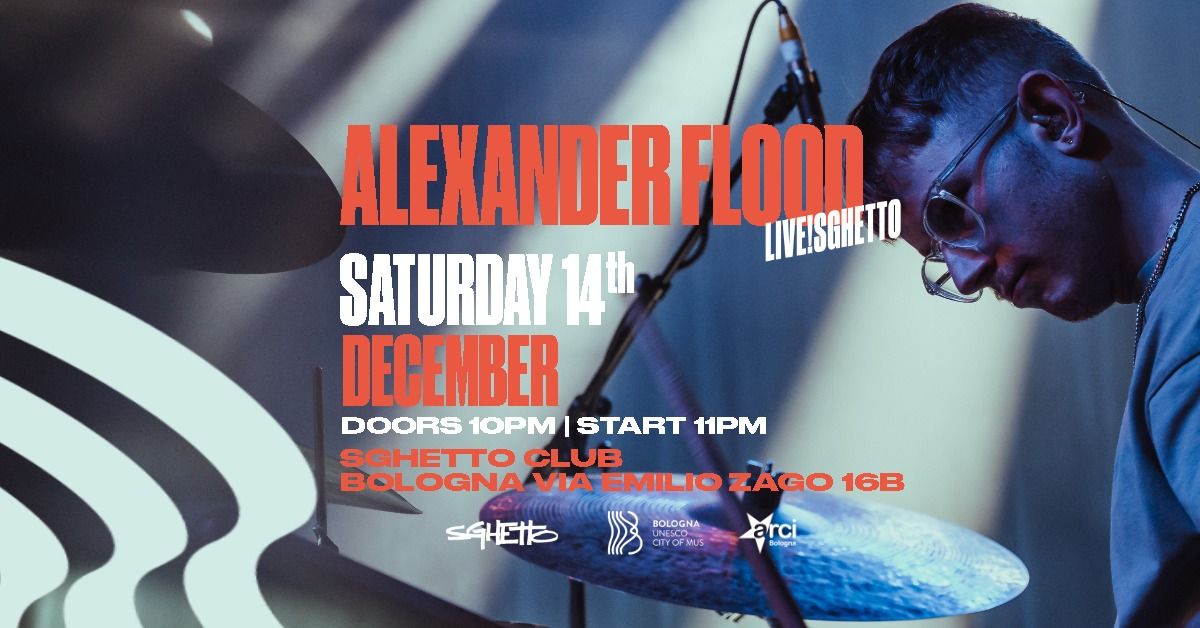 Alexander Flood + djset | Live!Sghetto Club