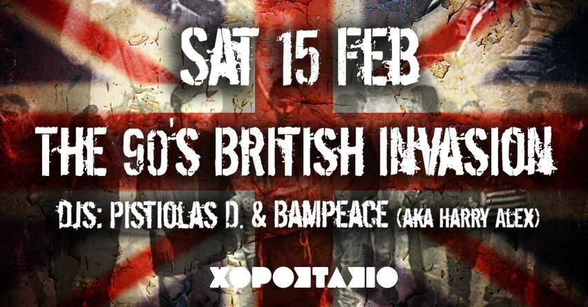 Sat 15 Feb \/ The 90s British Invasion \/ Pistiolas D. & Bampeace ( AKA Harry Alex. )