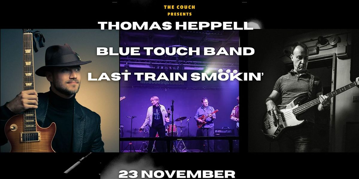 Triple Bill with Thomas Heppell \/ Blue Touch Band \/ Last Train Smokin'