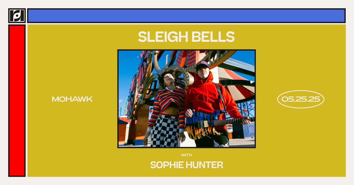 Resound Presents: Sleigh Bells w\/ Sophie Hunter at Mohawk on 5\/25