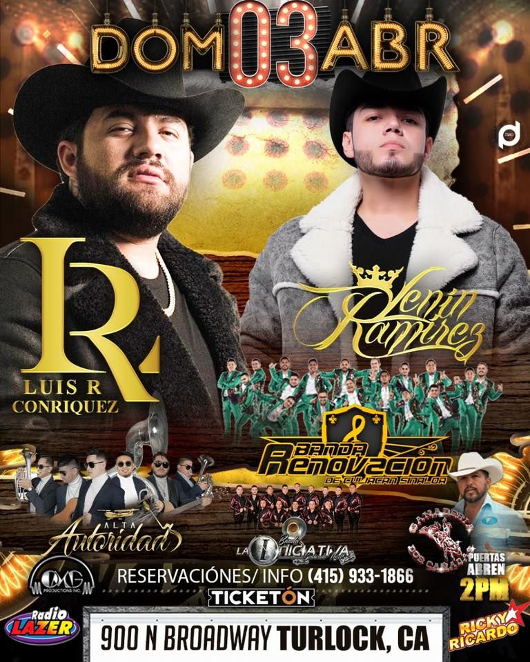 LUIS R. CONRIQUEZ & LENIN RAMIREZ** Jaripeo Baile!! Domingo 3 de Abril, Turlock Ca.
