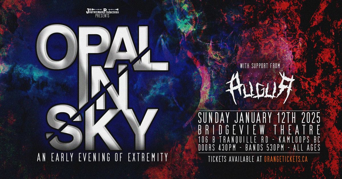 OPAL IN SKY w\/ AUGUR - ALL AGES EARLY SHOW - January 12th @ Bridgeview Theatre