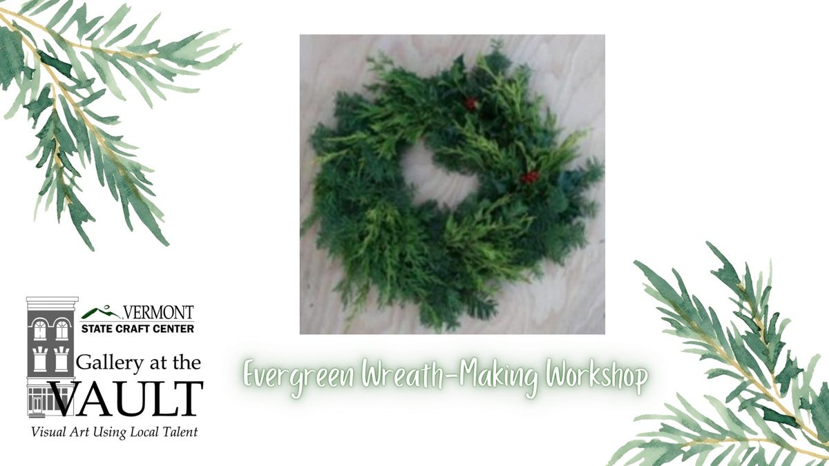 Evergreen Wreath-Making Workshop at Gallery at the VAULT