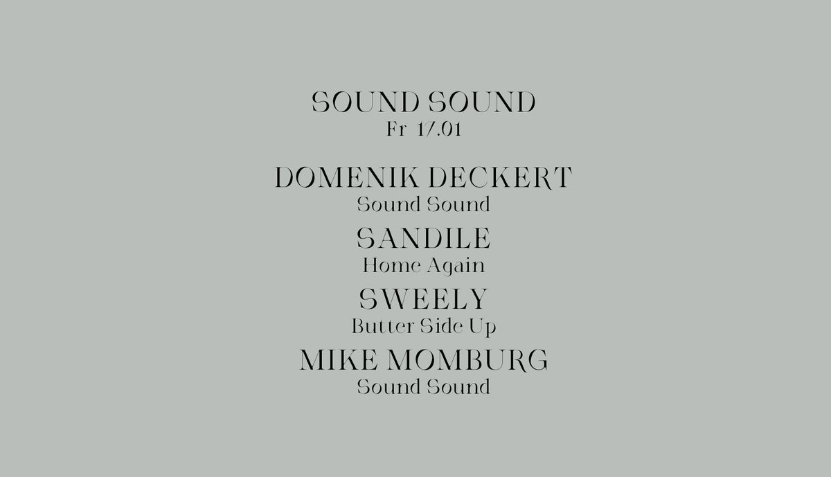 Sound Sound w\/ Domenik Deckert, Sandil\u00e9, Sweely & Mike Momburg