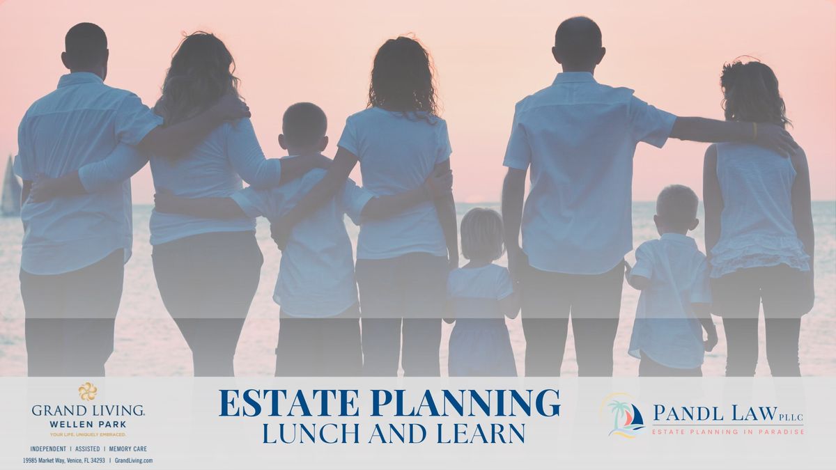 Estate Planning Lunch & Learn HOSTED at Grand Living Wellen Park