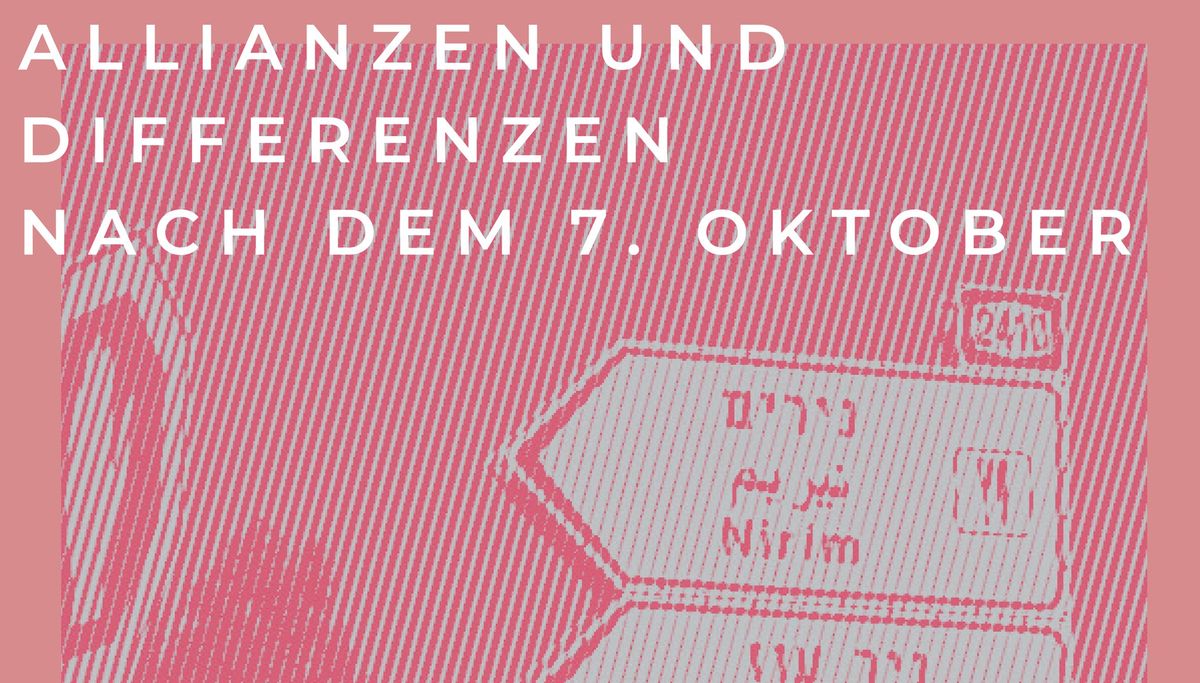 Ein Jahr Danach - Allianzen Und Differenzen Nach Dem 7. Oktober \u2022 Schlachthof Wiesbaden