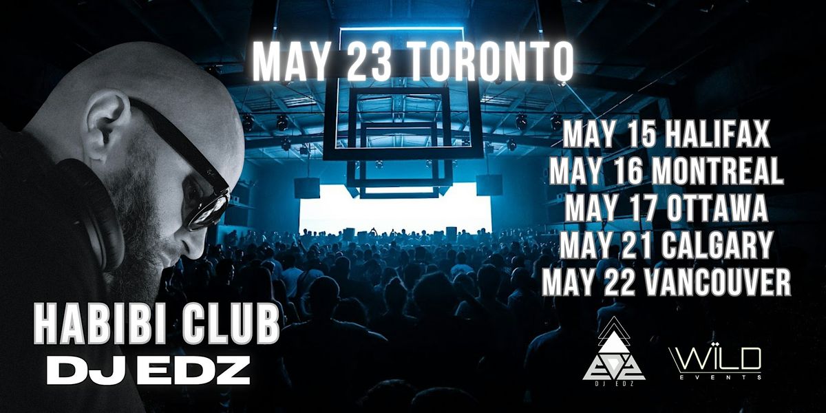 HABIBI TORONTO ft. DJ EDZ @ORIA CLUB\u2022 MAY 23(+155 Are Going)