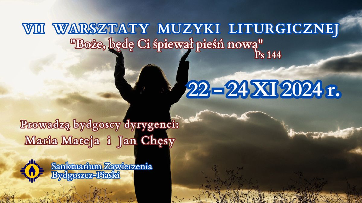 VII WARSZTATY MUZYKI LITURGICZNEJ "Bo\u017ce, b\u0119d\u0119 Ci \u015bpiewa\u0142 pie\u015b\u0144 now\u0105"