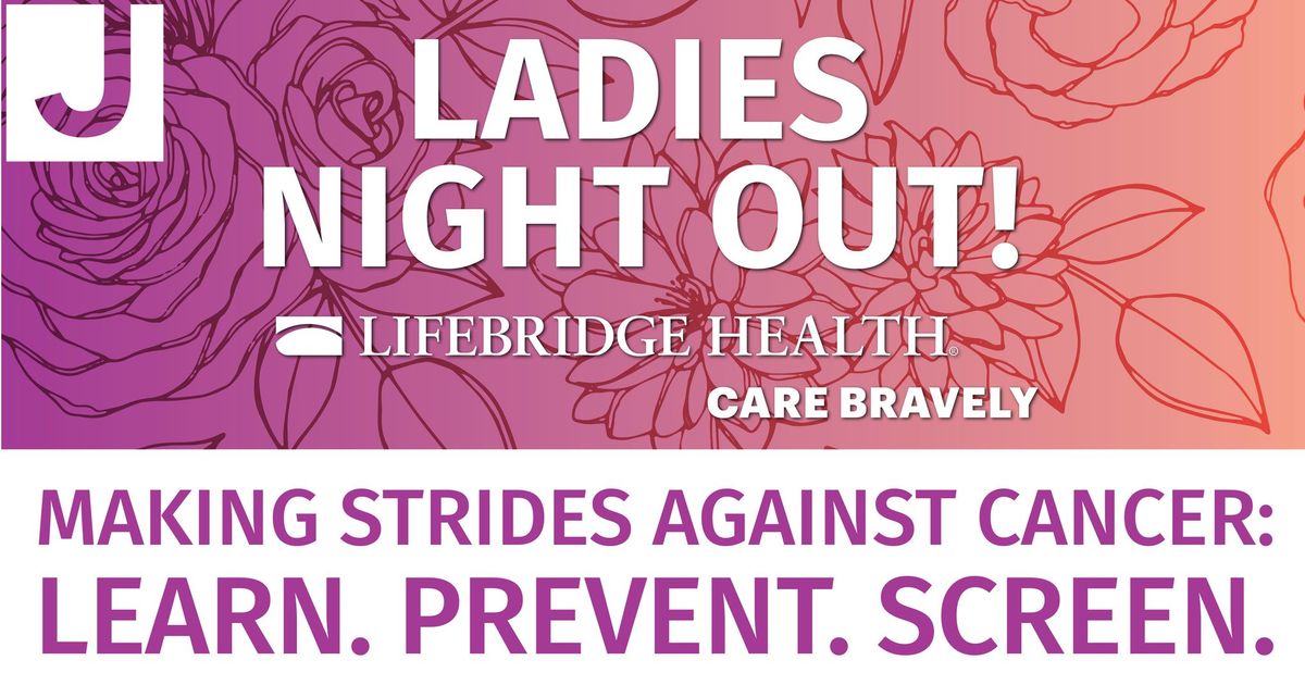 Ladies Night Out \u2013 Making Strides Against Cancer: Learn. Prevent. Screen.