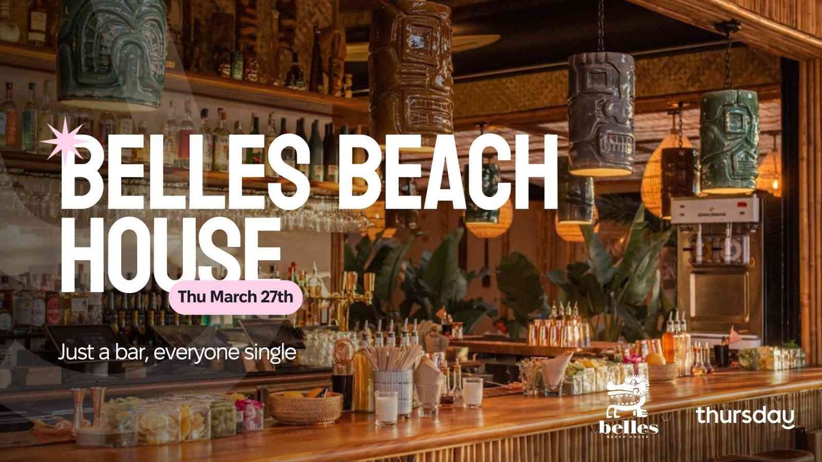 Thursday | Belles Beach House | Los Angeles