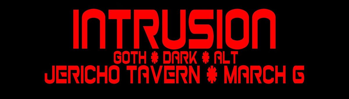 INTRUSION - GOTH CLUB @ JERICHO TAVERN 