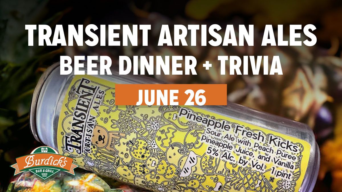 Transient Artisan Ales Beer Dinner + Trivia at Old Burdick's Downtown