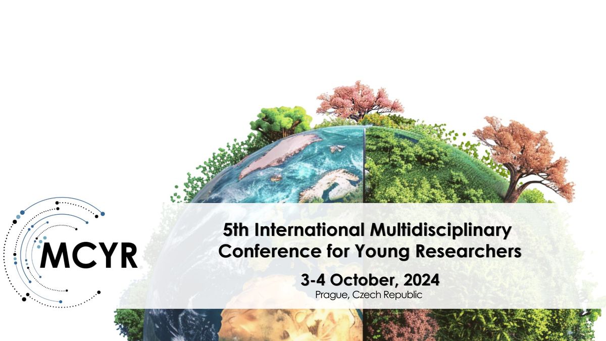 The 5th International Multidisciplinary Conference for Young Researchers (MCYR)