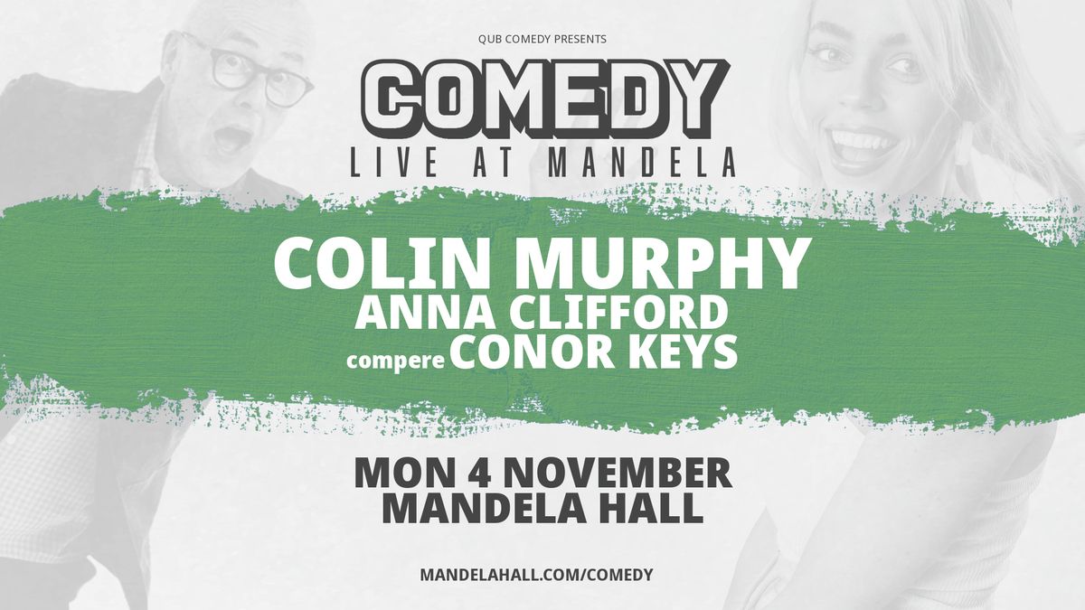 COMEDY LIVE @ MANDELA: COLIN MURPHY, ANNA CLIFFORD, CONOR KEYSCOMEDY LIVE @ MANDELA is returning to 