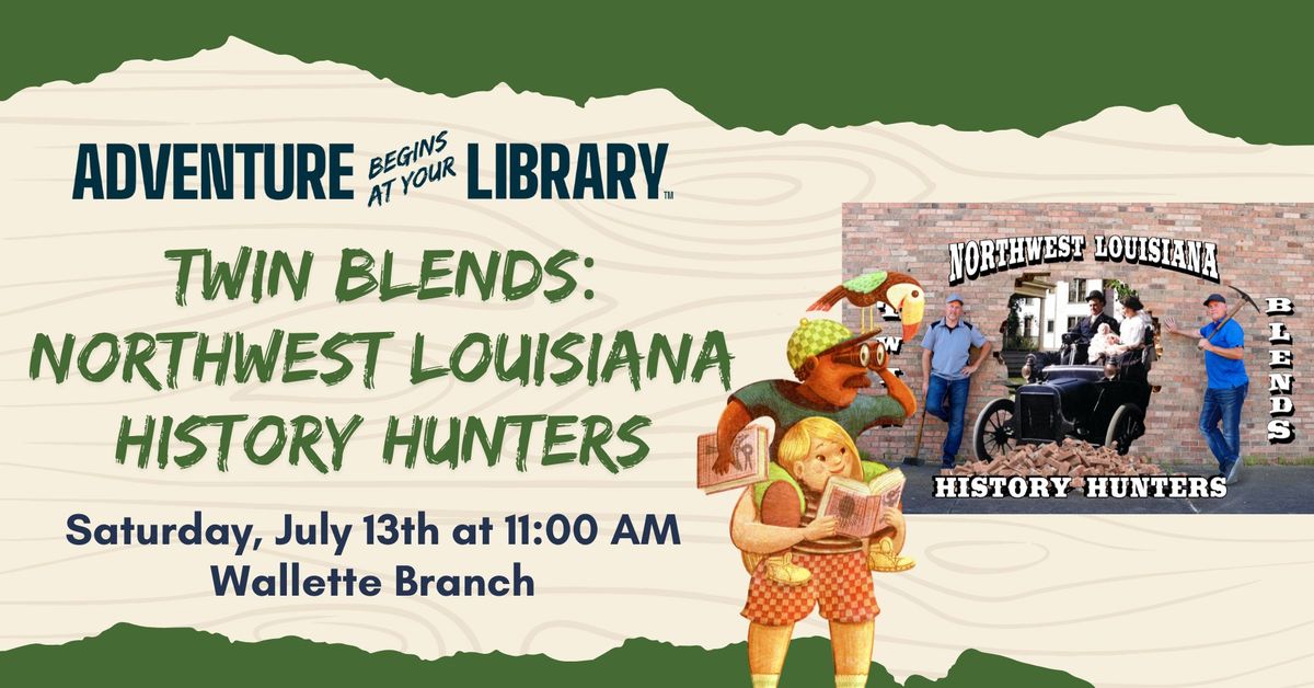 Twin Blends: Northwest Louisiana History Hunters at the Wallette Branch
