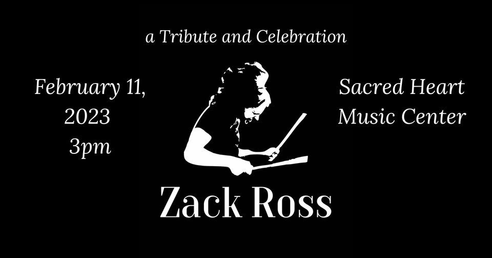 A TRIBUTE AND CELEBRATION OF ZACK ROSS
