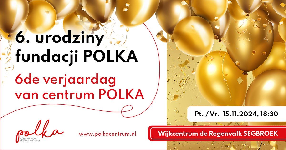 6. urodziny fundacji POLKA\/ 6de verjaardag van centrum POLKA