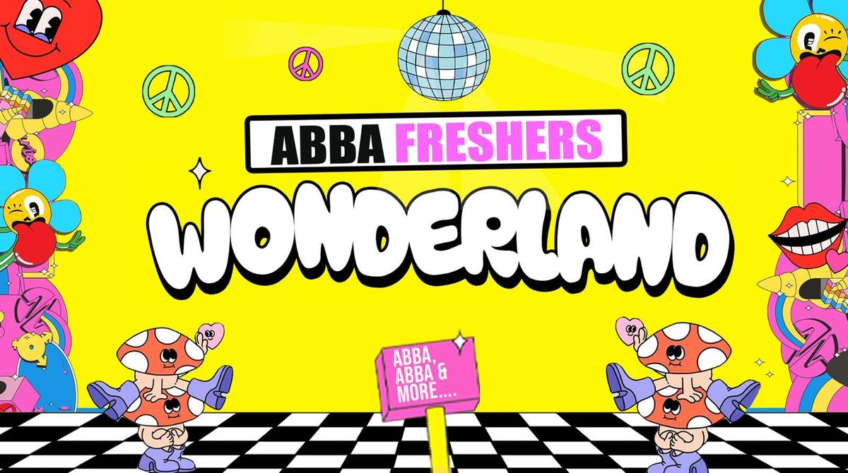 CARDIFF FRESHERS WELCOME WEEK - OFFICIAL ABBA FRESHERS WONDERLAND \ud83c\udf08\u262e\ufe0f\u270c\ufe0f ELROW STYLE ABBA FESTIVAL
