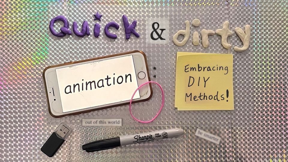 (POSTPONED) WORKSHOP + OPEN STUDIO: Quick & Dirty Animation: Embracing DIY Methods!