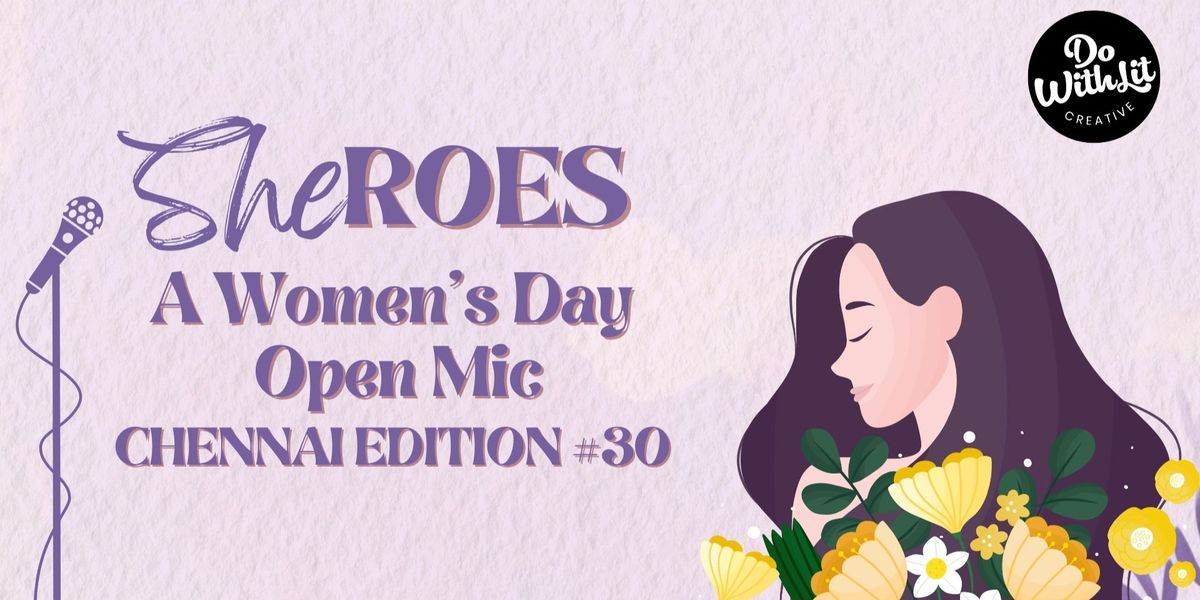 SheRoes - A Chennai Open Mic - Womens Day Special