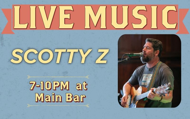 Live Music With Scotty Z!