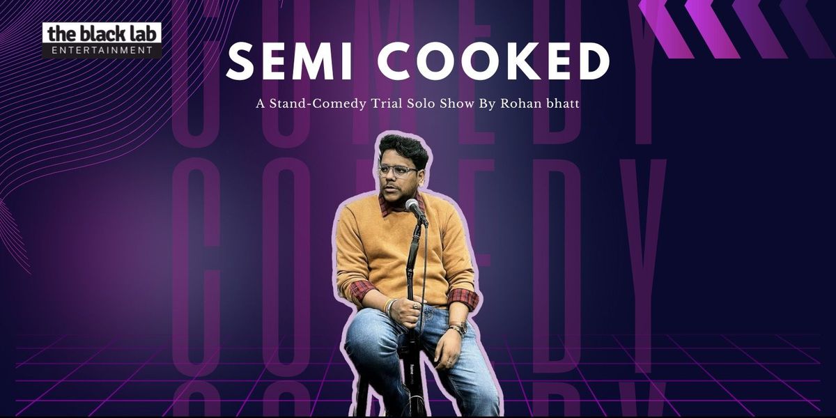 Semi Cooked - A stand-up comedy trial show