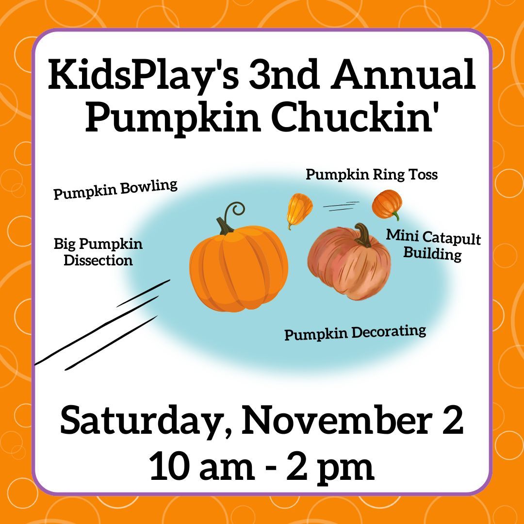 KidsPlay's 3rd Annual Pumpkin Chuckin'