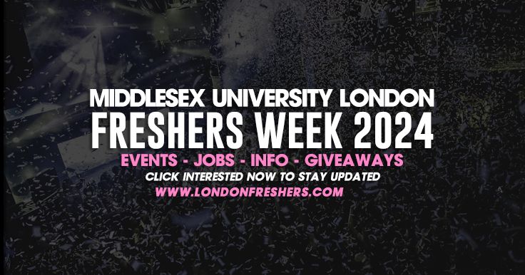 Middlesex University London Freshers Week 2024 - Guide Out Now!