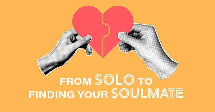 From Solo to Finding Your Soulmate