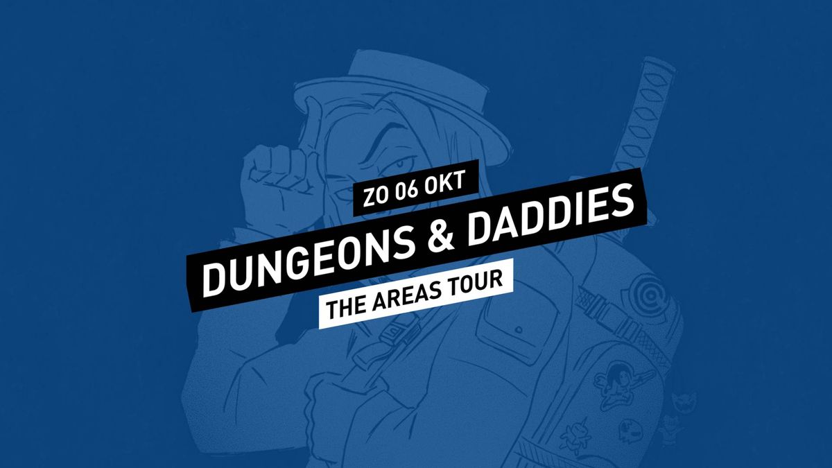 Dungeons and Daddies: The Areas Tour \/\/ 013 Tilburg