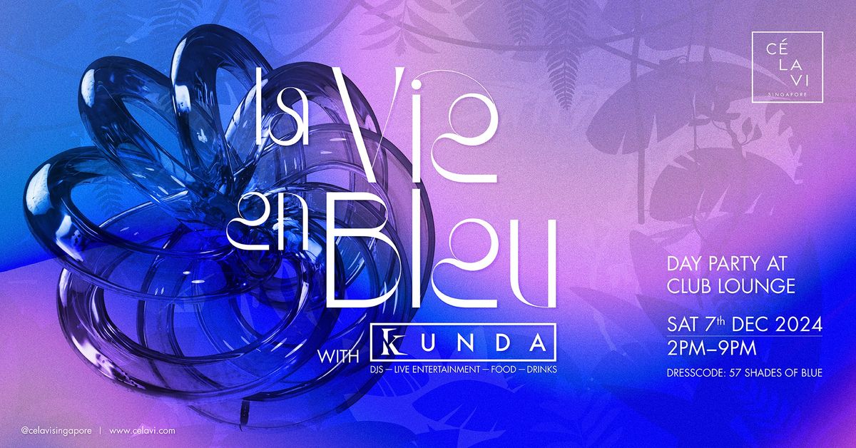 LA VIE EN BLEU with KUNDA (Day Party)